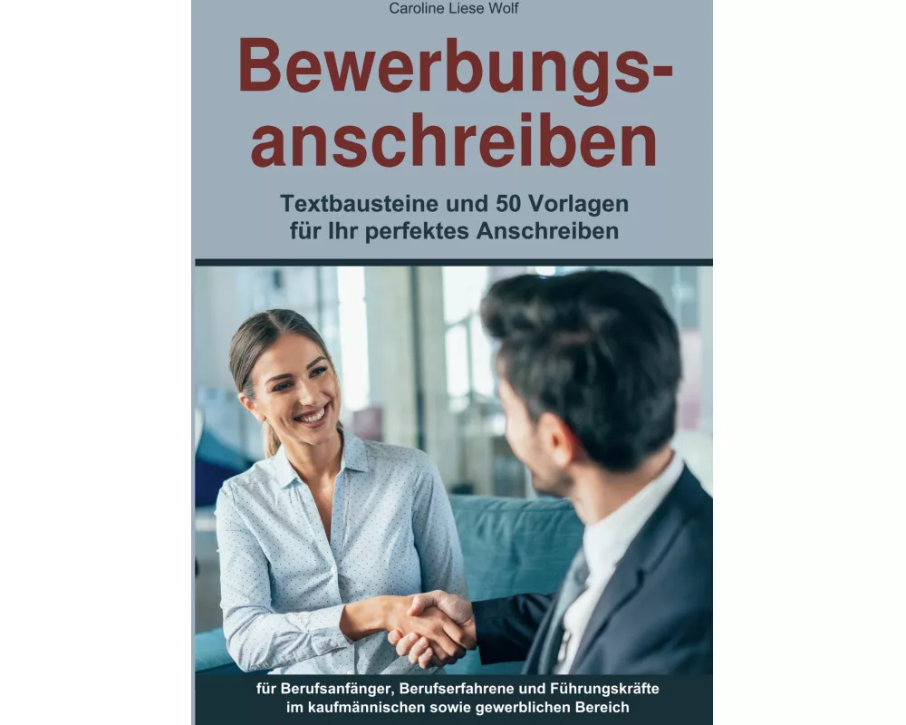 Bewerbungsanschreiben: Textbausteine und 50 Vorlagen für Ihr perfektes Anschreiben