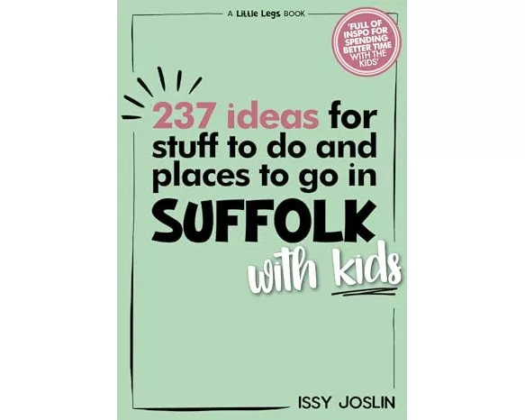 237 Ideas for Stuff to Do and Places to Go in Suffolk with Kids
