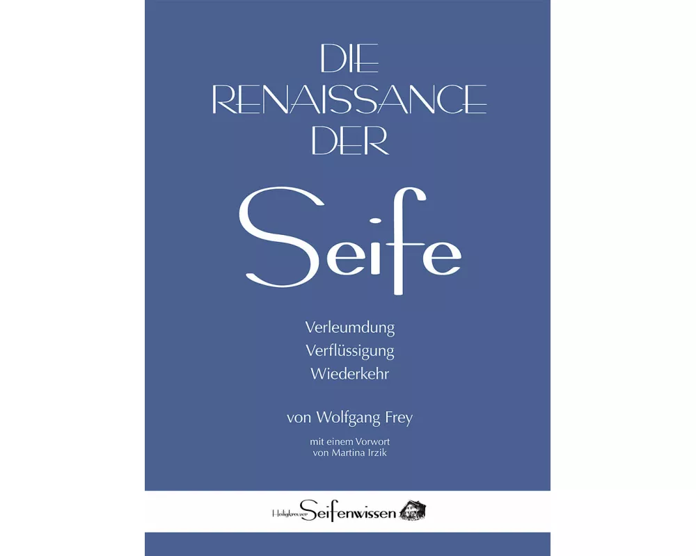 Die Renaissance der Seife: Verleumdung, Verflüssigung, Wiederkehr