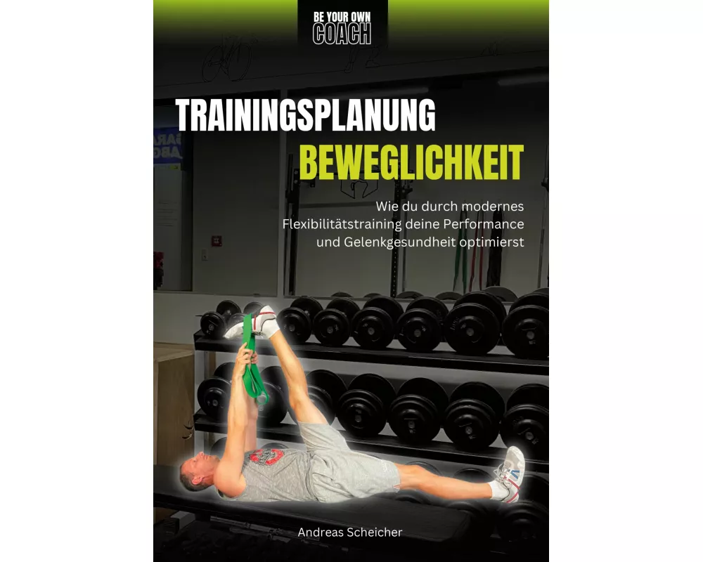 Be Your Own Coach - Trainingsplanung Beweglichkeit