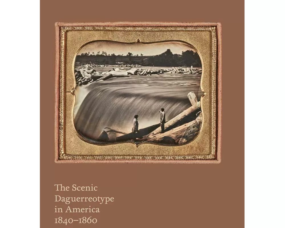 The Scenic Daguerreotype in America 1840-1860
