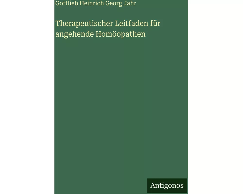 Therapeutischer Leitfaden für angehende Homöopathen