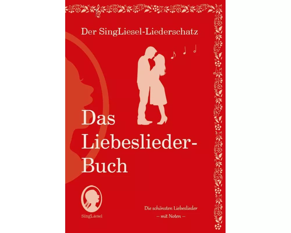 Die schönsten Liebeslieder. Das Liederbuch im Großdruck für Senioren. Mit Noten