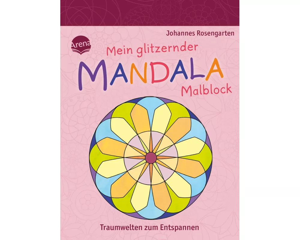 Mein glitzernder Mandala-Malblock. Traumwelten zum Entspannen