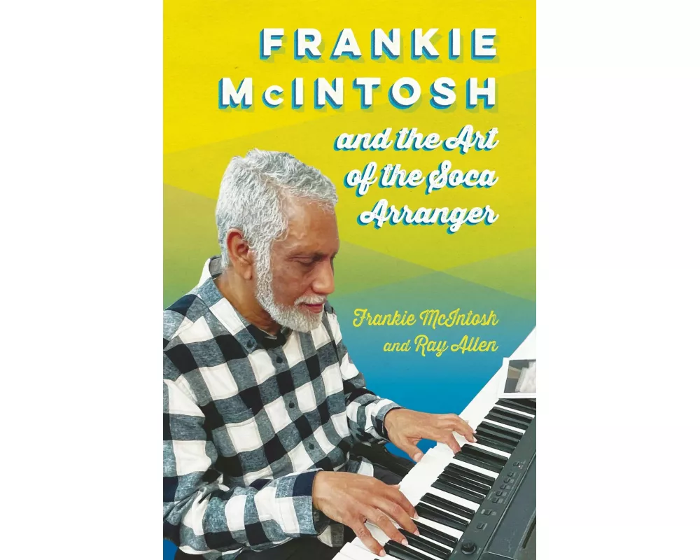 Frankie McIntosh and the Art of the Soca Arranger