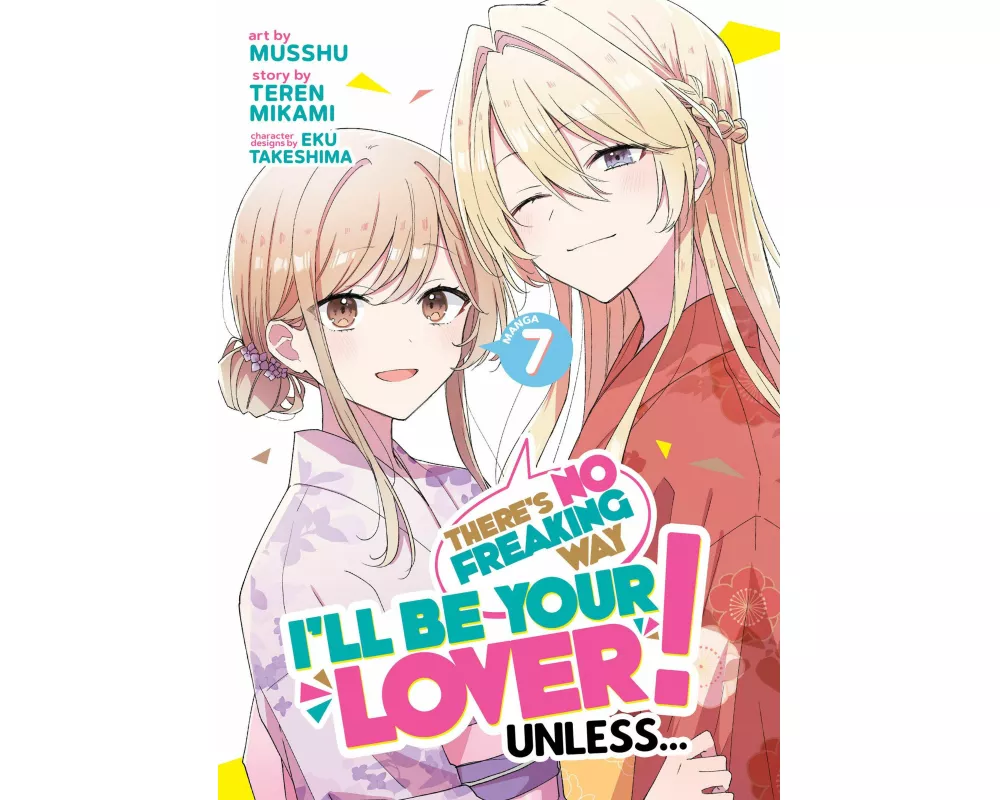 There's No Freaking Way I'll be Your Lover! Unless... (Manga) Vol. 7