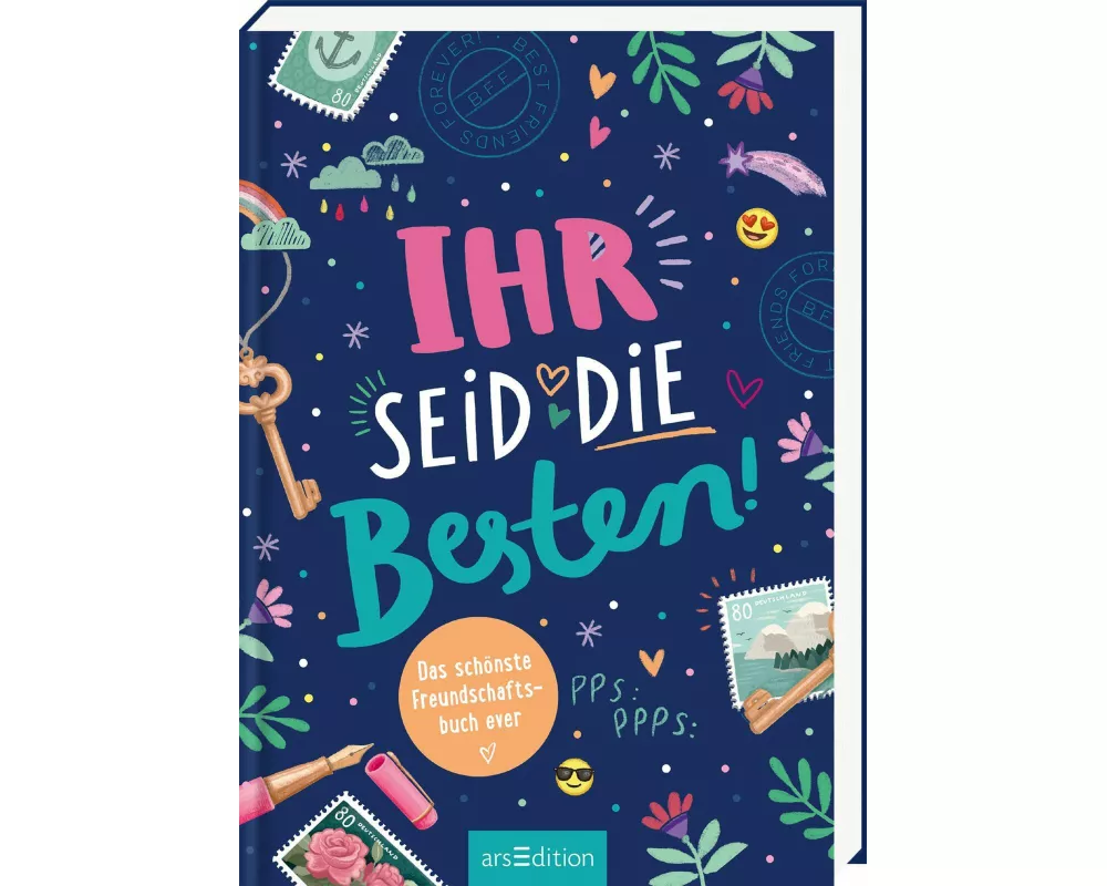 Ihr seid die Besten! – Das schönste Freundschaftsbuch ever (PS: Du bist die Beste!)