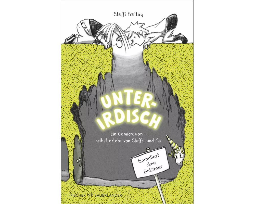 Unterirdisch. Ein Comicroman – selbst erlebt von Stoffel und Ca. Garantiert ohne Einhörner