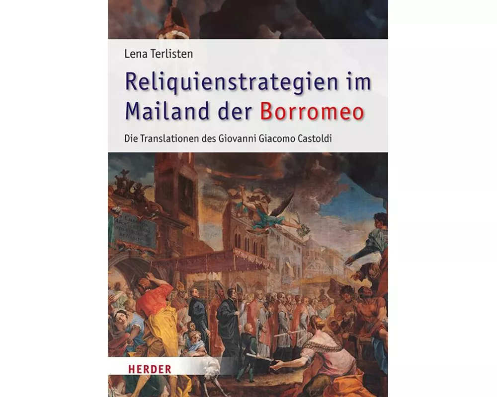 Reliquienstrategien im Mailand der Borromeo