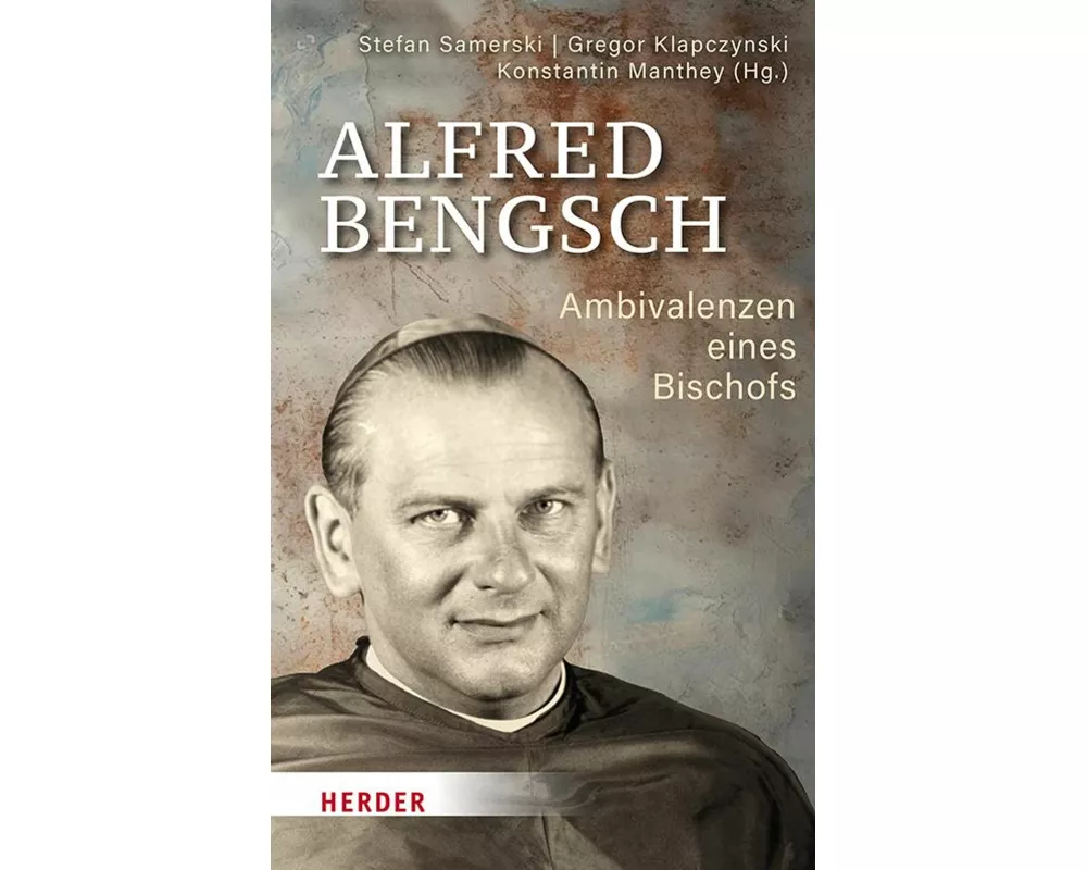 Alfred Bengsch – Ambivalenzen eines Bischofs
