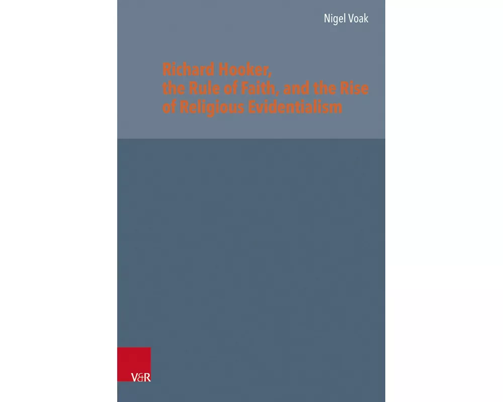 Richard Hooker, the Rule of Faith, and the Rise of Religious Evidentialism