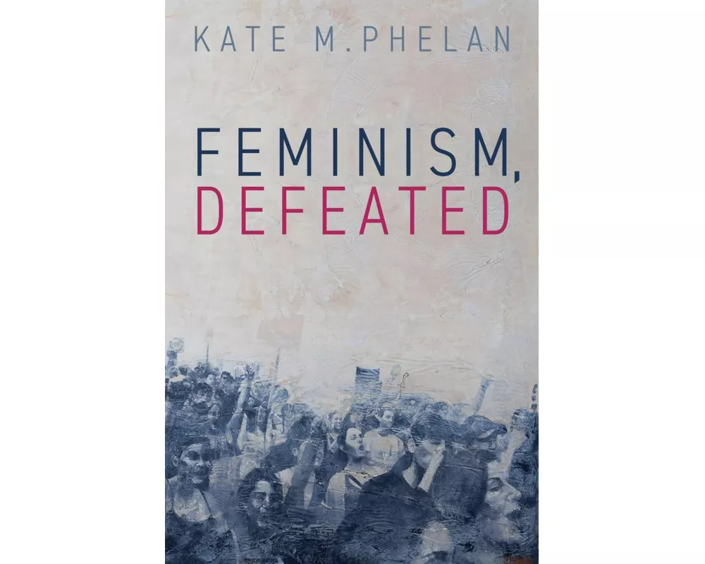 Feminism, Defeated