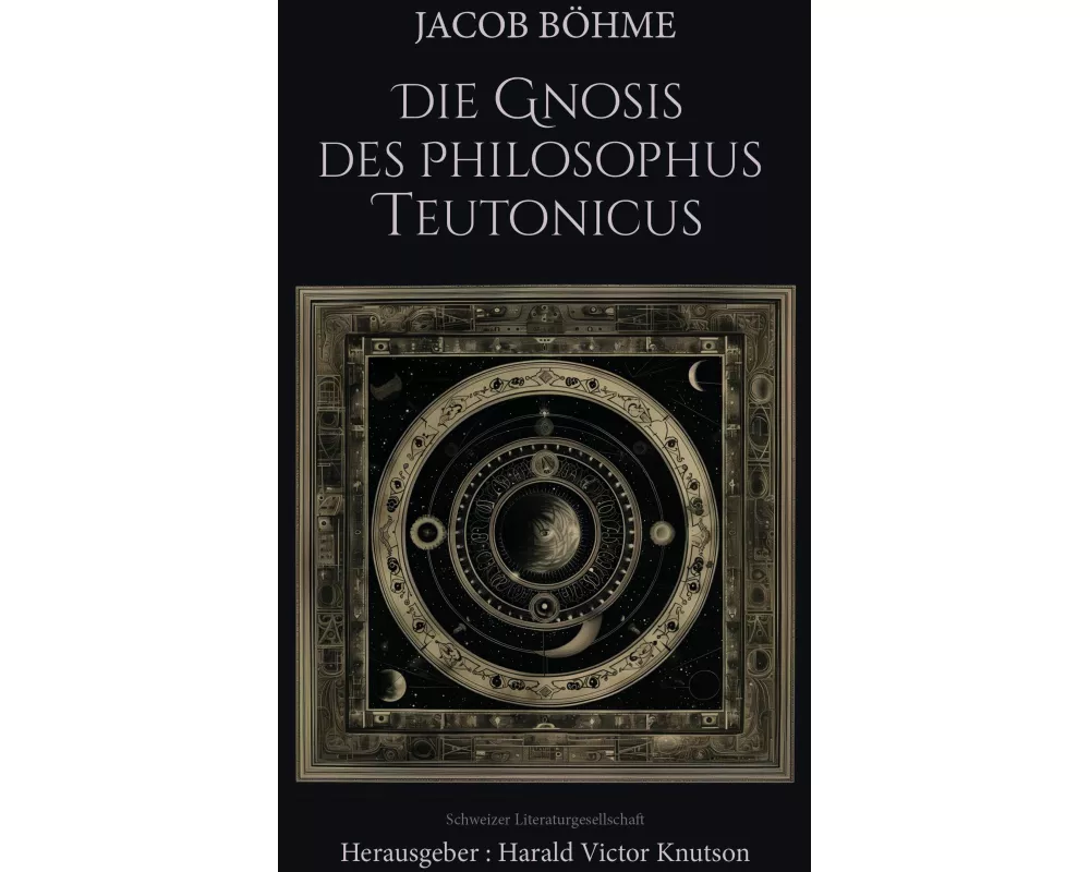 Jacob Böhme – Die Gnosis des Philosophus Teutonicus
