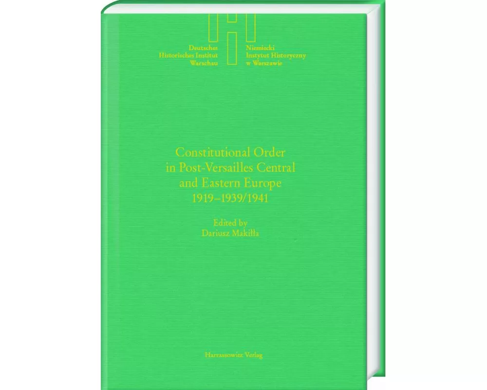 Constitutional Order in Post-Versailles Central and Eastern Europe 1919-1939/1941