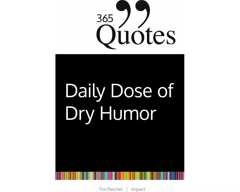 365 Quotes for a Daily Dose of Dry Humor