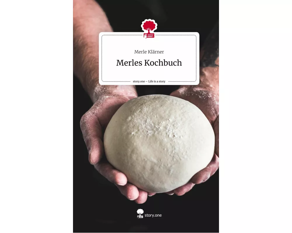 Merles Kochbuch. Life is a Story - story.one