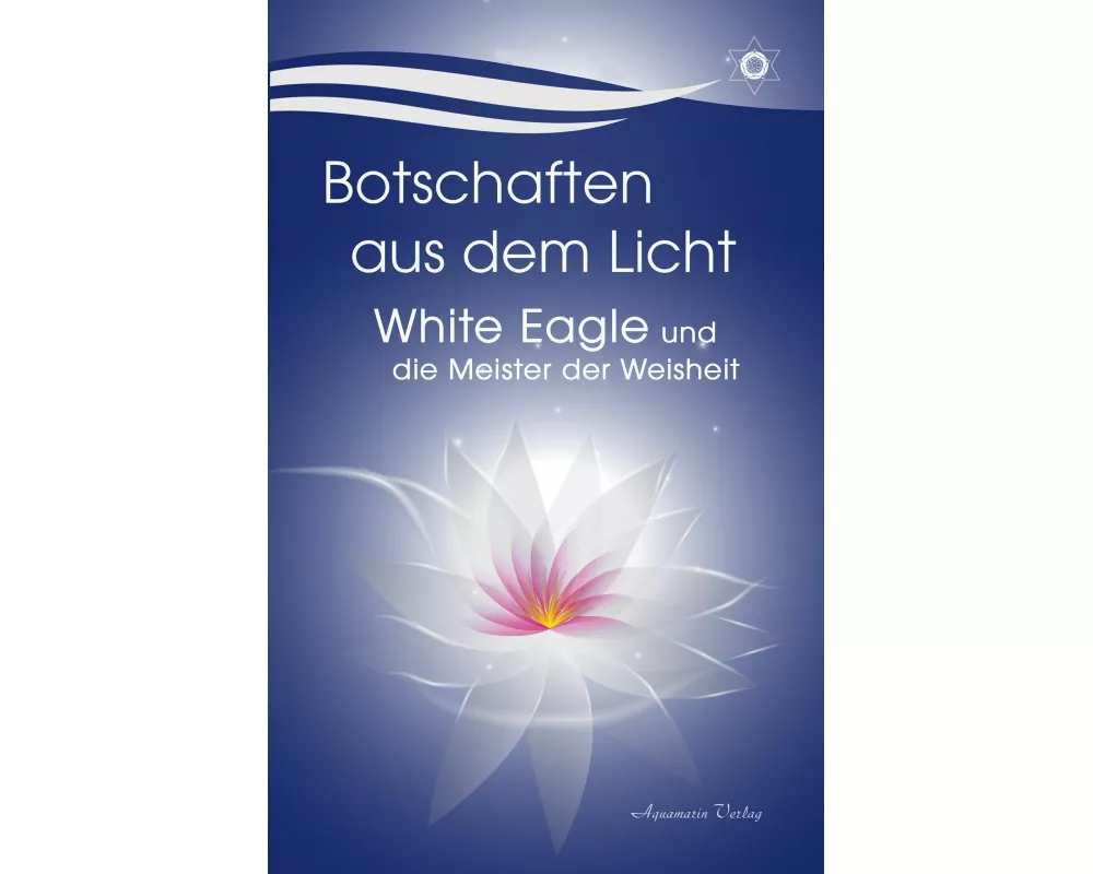 Botschaften aus dem Licht – White Eagle und die Meister der Weisheit