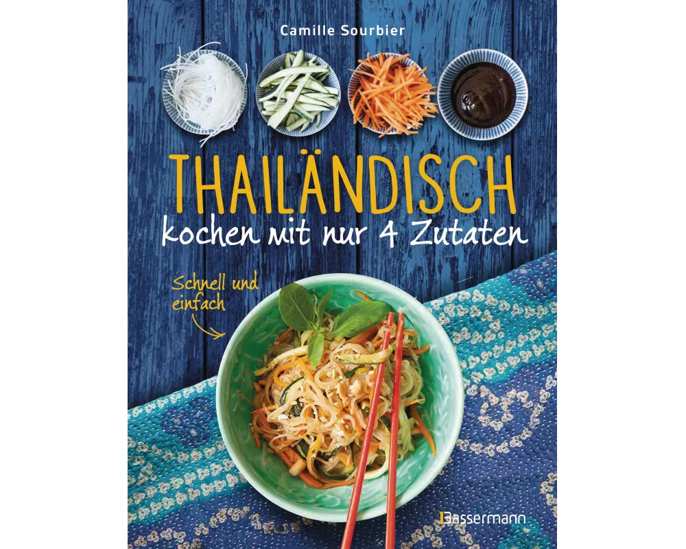 Thailändisch kochen mit nur 4 Zutaten - Schnell und einfach