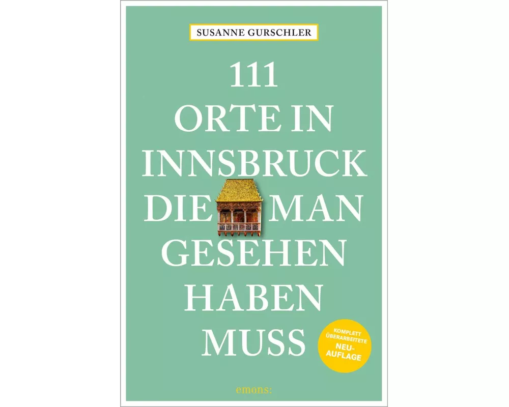 111 Orte in Innsbruck, die man gesehen haben muss