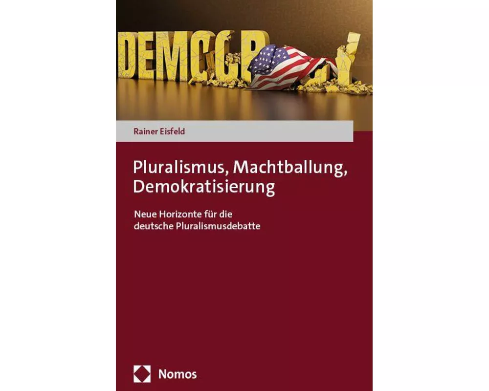 Pluralismus, Machtballung, Demokratisierung