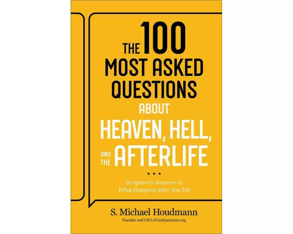 The 100 Most Asked Questions about Heaven, Hell, and the Afterlife