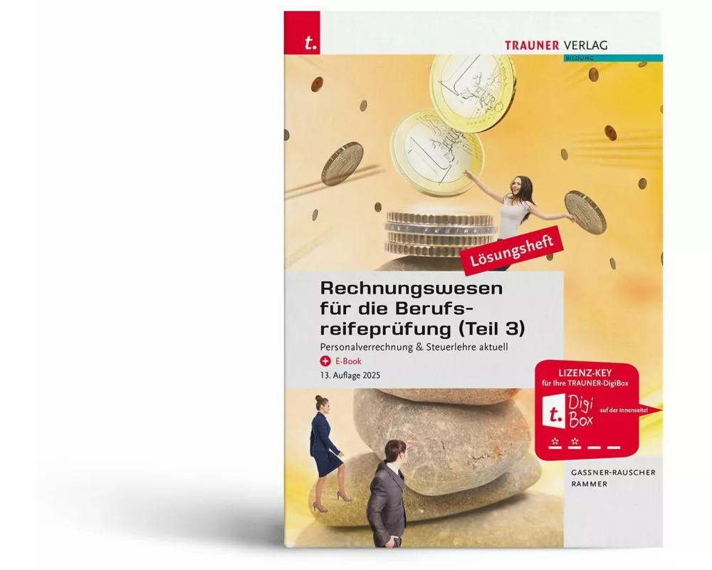 Rechnungswesen für die Berufsreifeprüfung (Teil 3) Personalverrechnung & Steuerlehre aktuell Lösungsheft