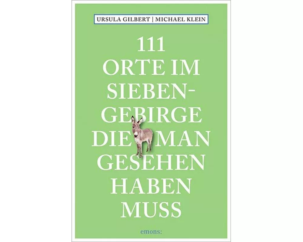 111 Orte im Siebengebirge, die man gesehen haben muss