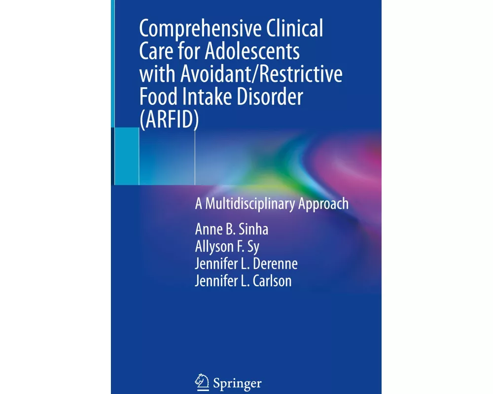 Comprehensive Clinical Care for Adolescents with Avoidant/Restrictive Food Intake Disorder (ARFID)