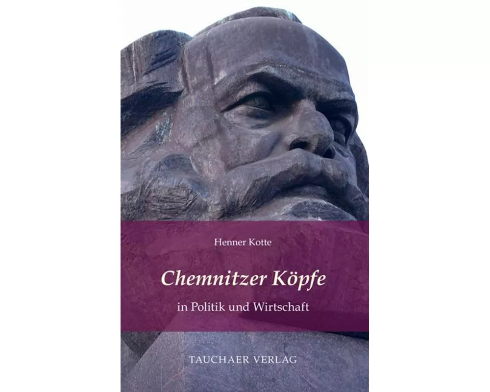 Chemnitzer Köpfe in Politik und Wirtschaft