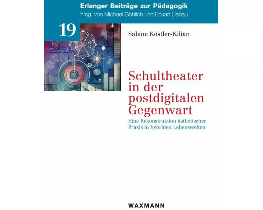 Schultheater in der postdigitalen Gegenwart