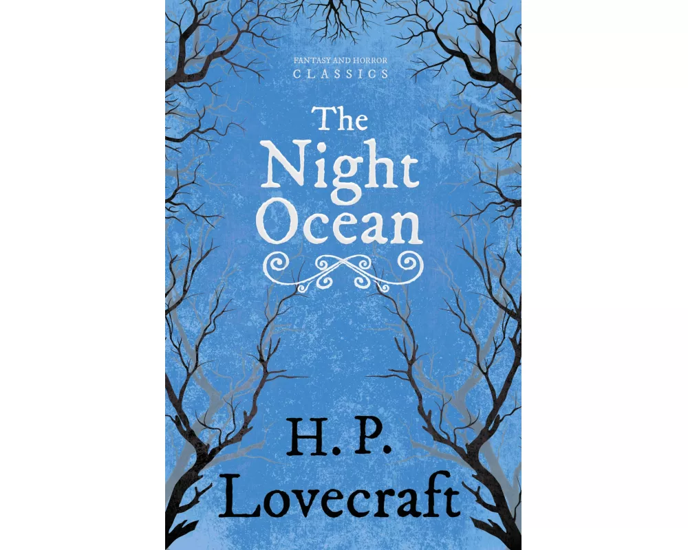The Night Ocean (Fantasy and Horror Classics) ; With a Dedication by George Henry Weiss