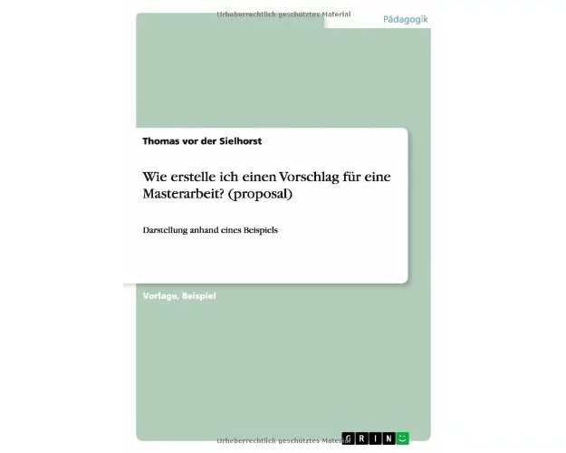 Wie erstelle ich einen Vorschlag für eine Masterarbeit? (proposal)