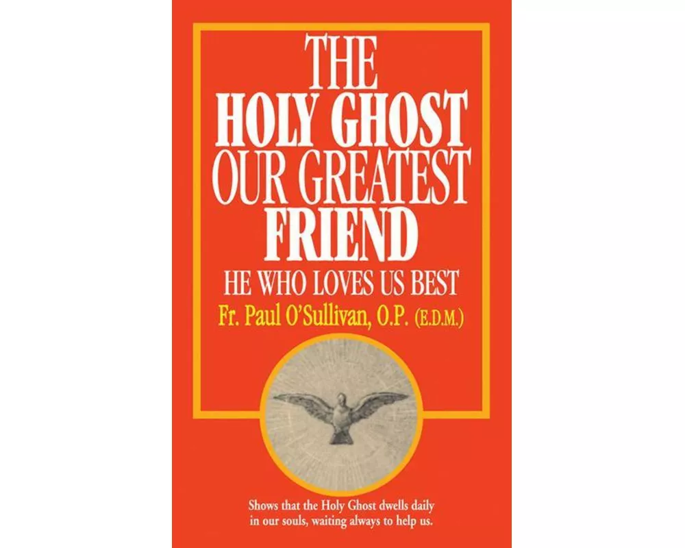 The Holy Ghost, Our Greatest Friend