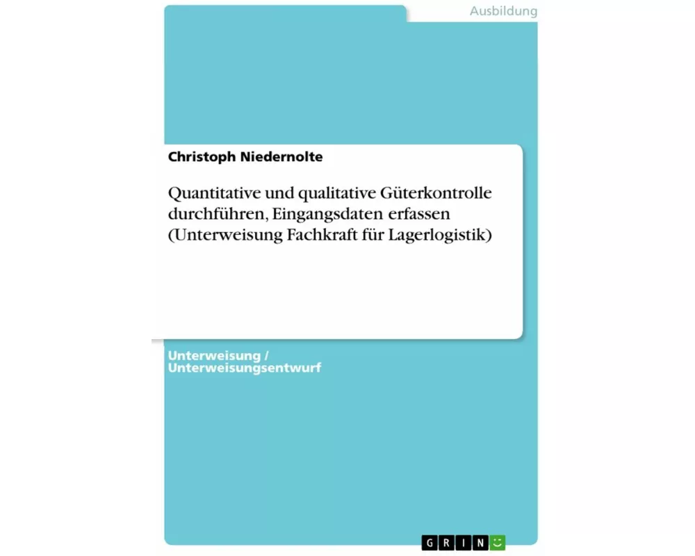 Quantitative und qualitative Güterkontrolle durchführen, Eingangsdaten erfassen (Unterweisung Fachkraft für Lagerlogistik)