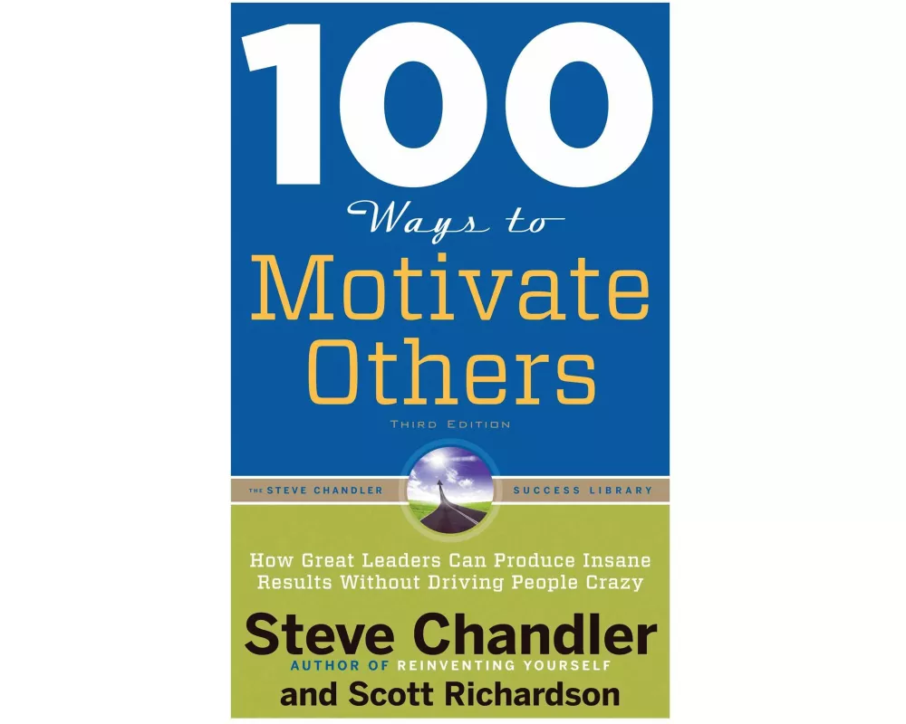 100 Ways to Motivate Others, Third Edition