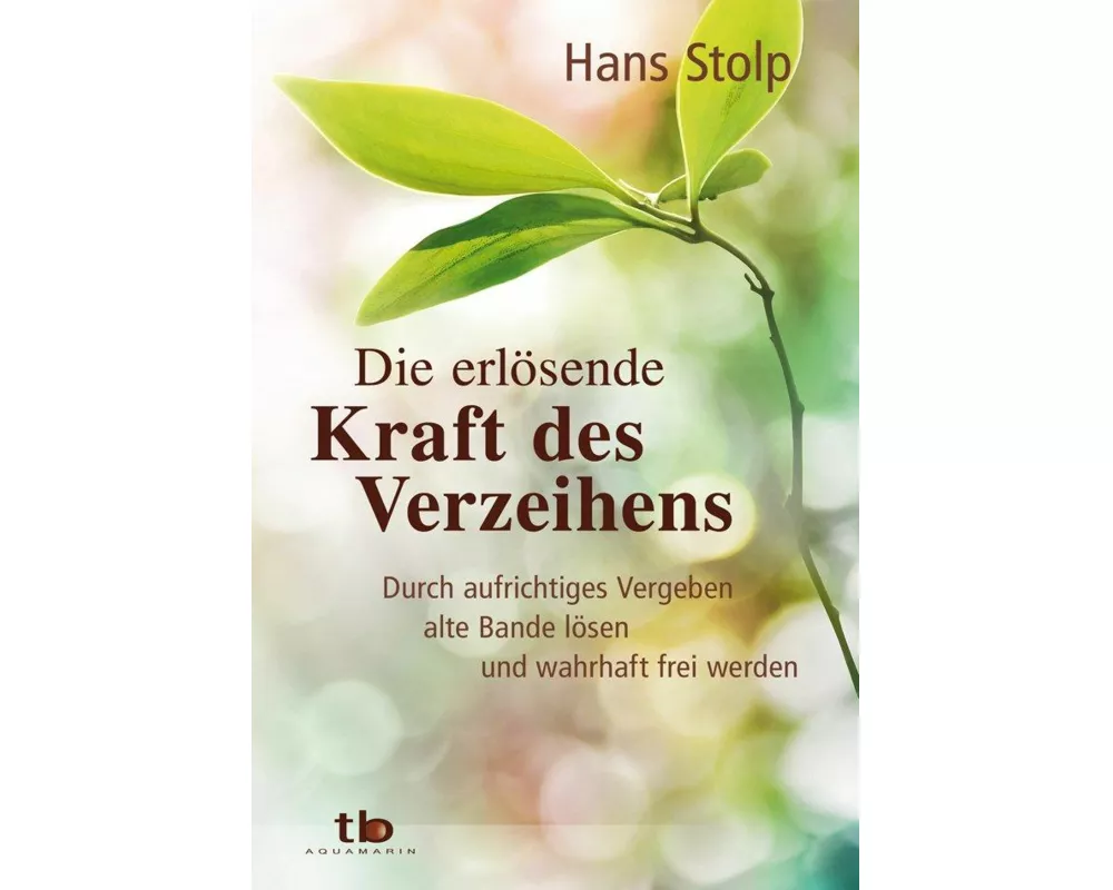 Die erlösende Kraft des Verzeihens