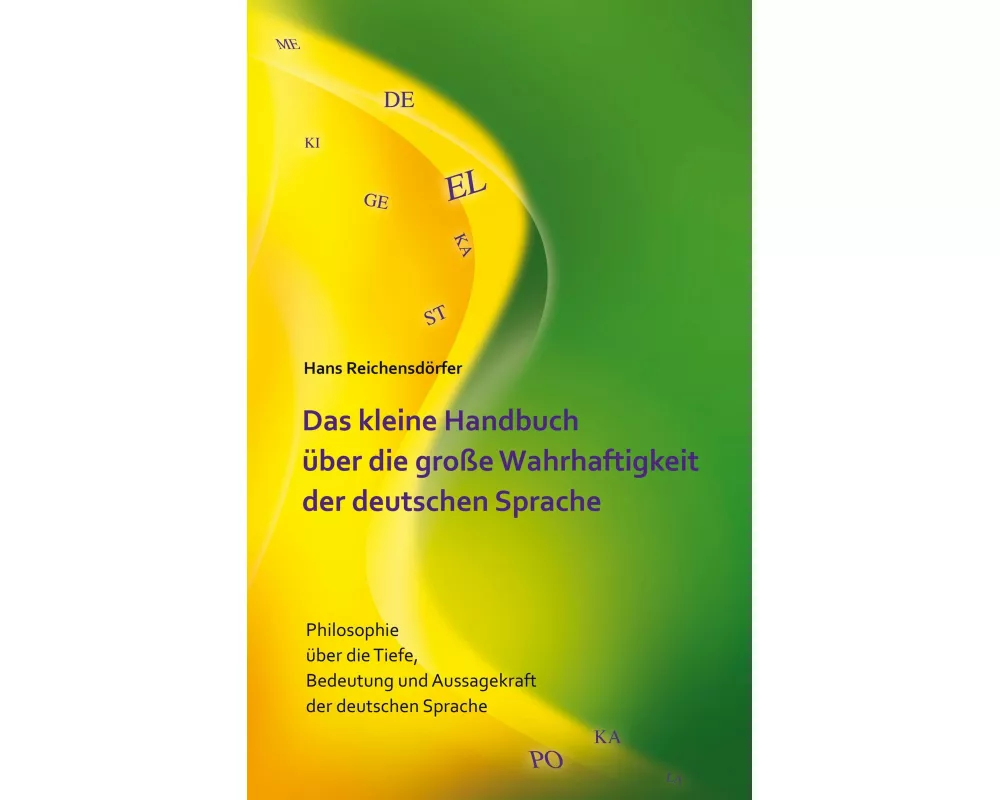 Das kleine Handbuch über die große Wahrhaftigkeit der deutschen Sprache