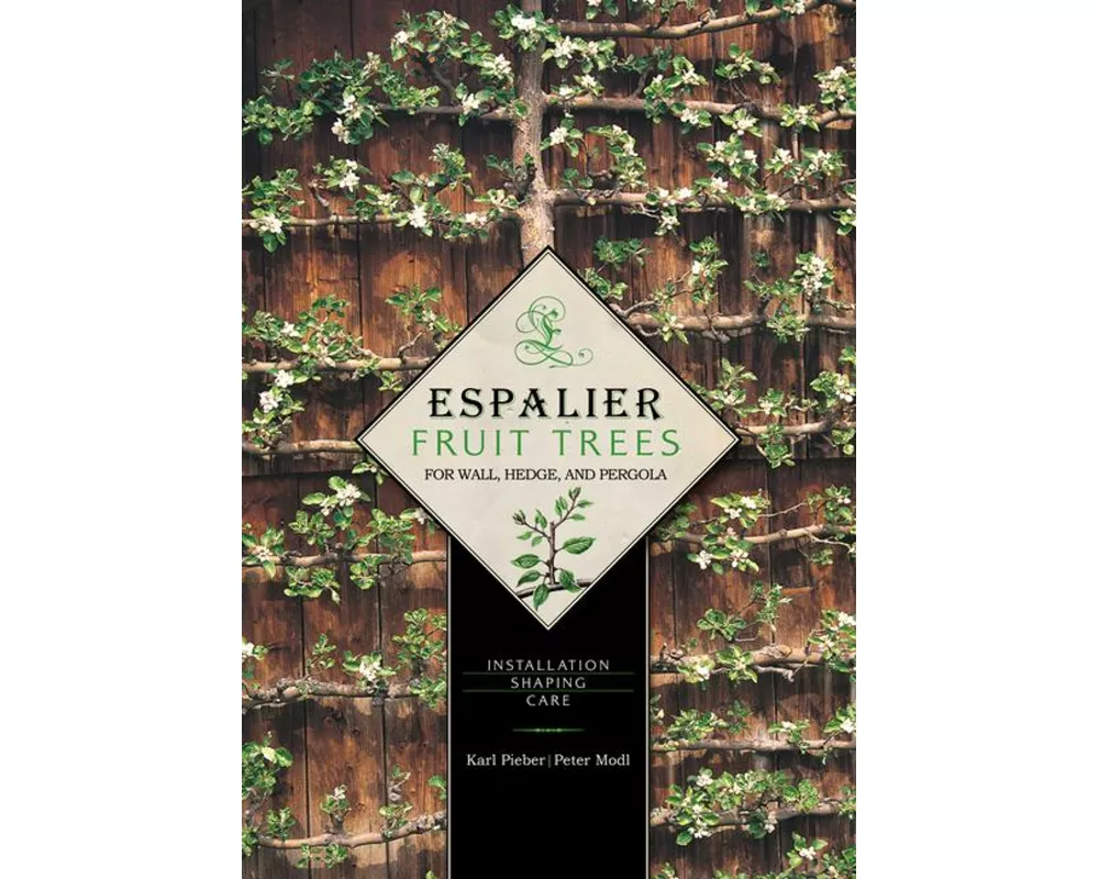 Espalier Fruit Trees For Wall, Hedge, and Pergola