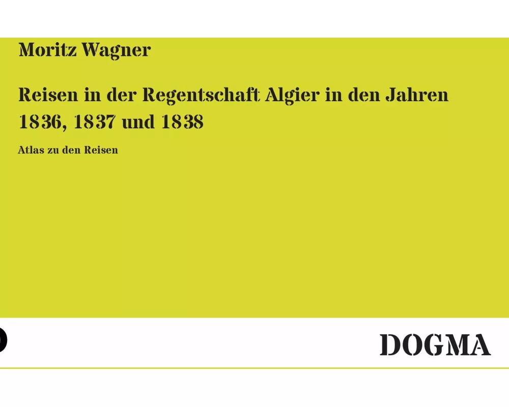 Reisen in der Regentschaft Algier in den Jahren 1836, 1837 und 1838