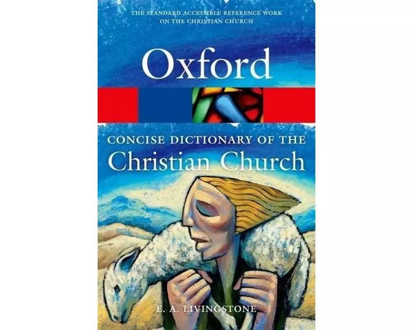 The Concise Oxford Dictionary of the Christian Church