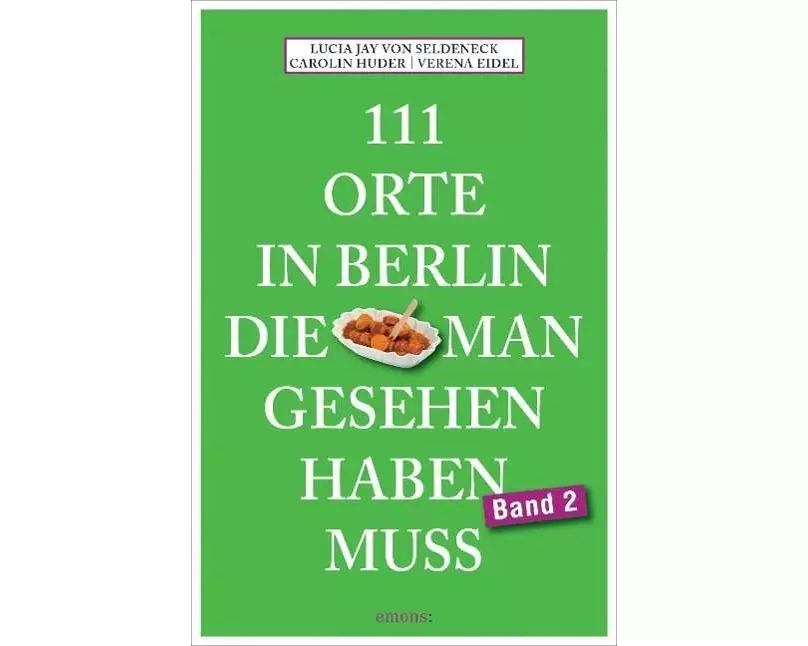 111 Orte in Berlin, die man gesehen haben muss Band 2