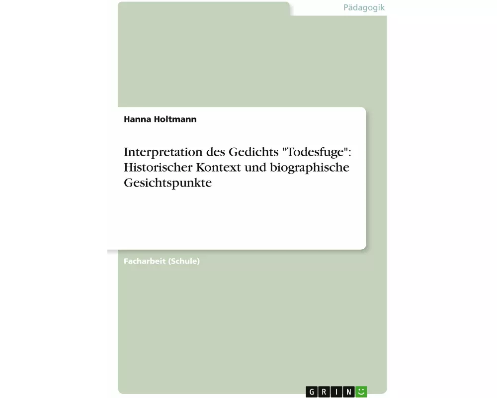 Interpretation des Gedichts "Todesfuge": Historischer Kontext und biographische Gesichtspunkte