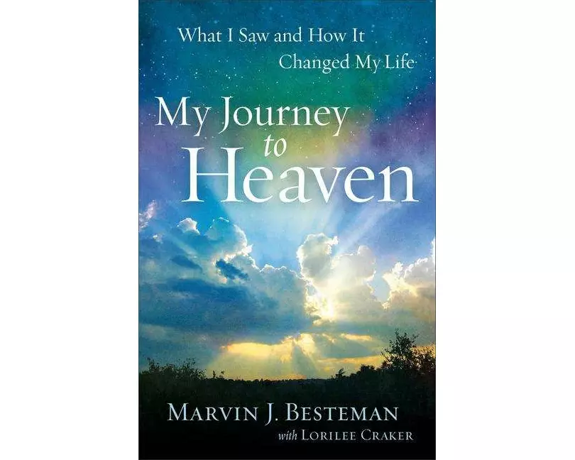 My Journey to Heaven – What I Saw and How It Changed My Life