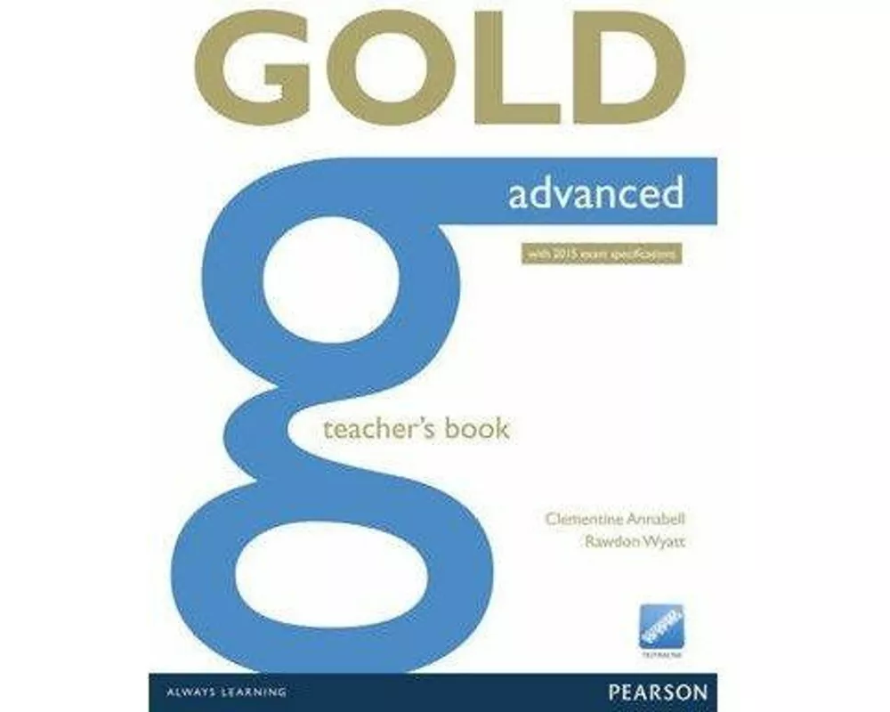 Gold Advanced Teacher's Book