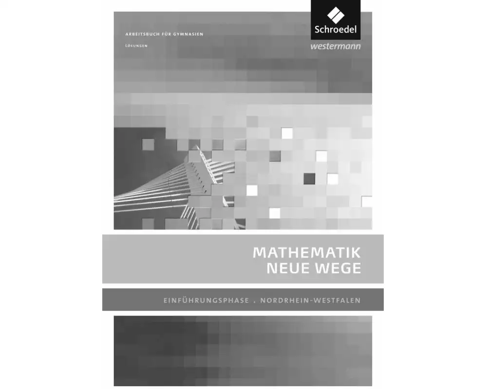 Mathematik Neue Wege SII - Ausgabe 2014 für Nordrhein-Westfalen