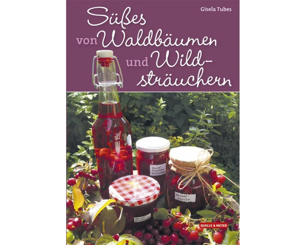 Süßes von Waldbäumen und Wildsträuchern