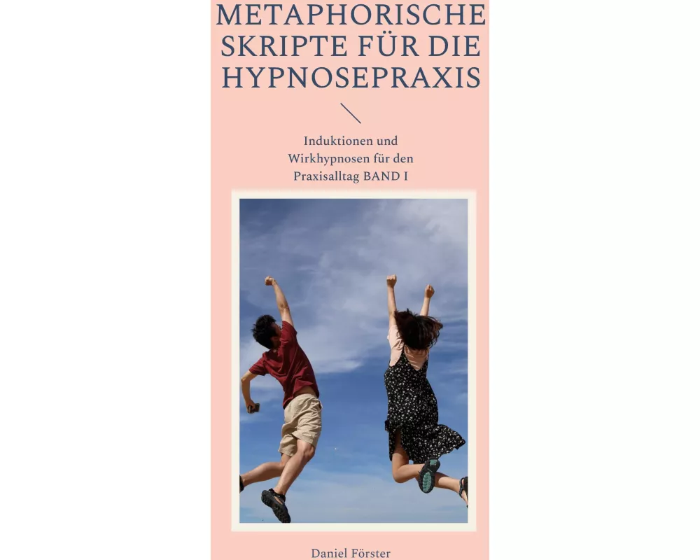Metaphorische Skripte für die Hypnosepraxis