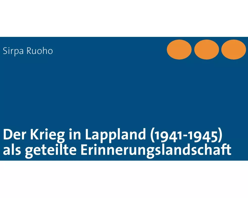 Der Krieg in Lappland (1941-1945) als geteilte Erinnerungslandschaft