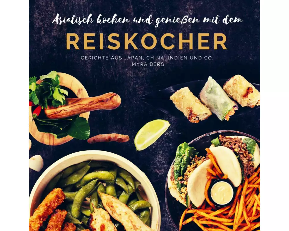 Asiatisch kochen und genießen mit dem Reiskocher