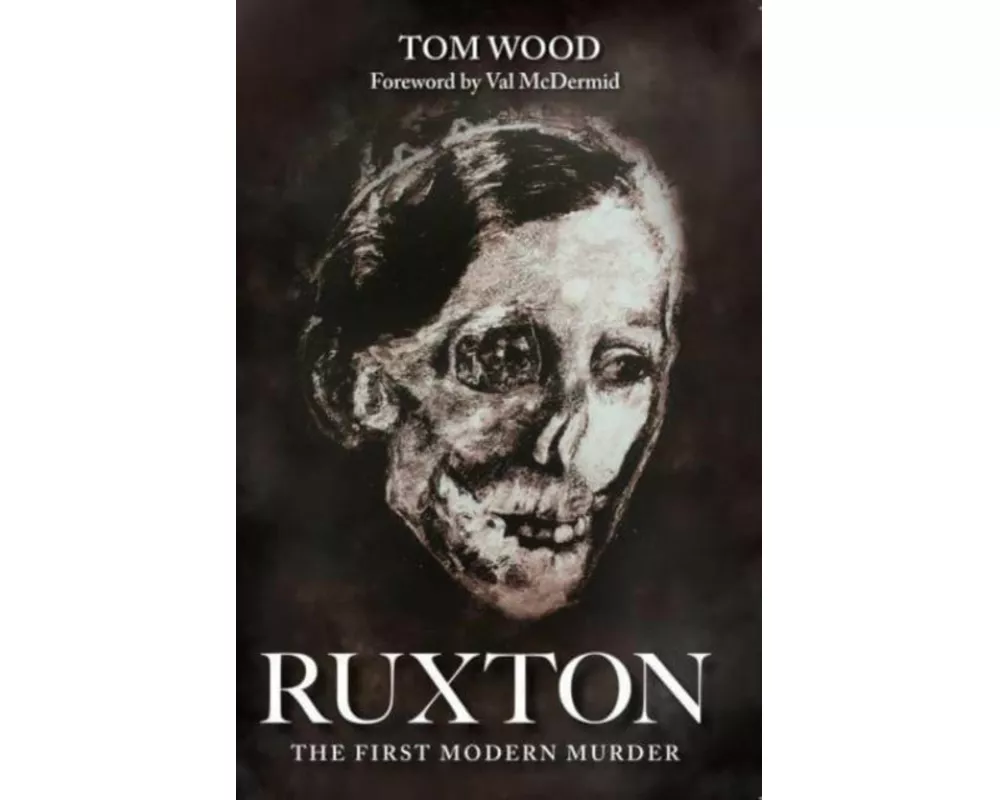 Ruxton: The First Modern Murder